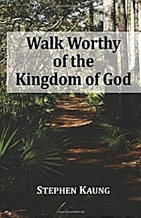 Walk Worthy of the Kingdom of God (Paperback)