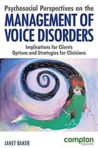 Psychosocial Perspectives on the Management of Voice Disorders : Implications for Clients: Options and Strategies for Clinicians (Paperback)