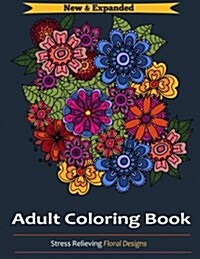 Adult Coloring Book: Stress Relieving Floral Designs (Paperback)