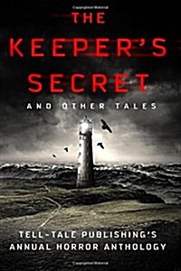 The Keepers Secret: Tell-Tale Publishings Annual Horror Anthology (Paperback)