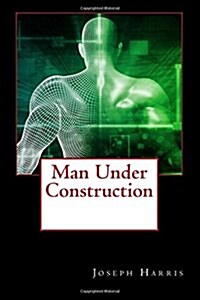 Man Under Construction (Paperback)