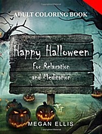 Adult Coloring Book: Happy Halloween: For Relaxation and Meditation (Paperback)