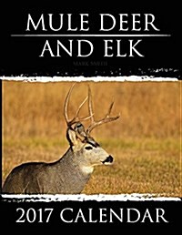 Mule Deer & Elk: 2017 Calendar (Paperback)