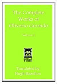 The Complete Works of Oliverio Girondo: Volume 1 (Paperback)