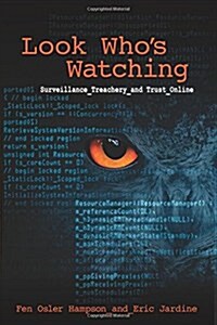 Look Whos Watching, Revised Edition: Surveillance, Treachery and Trust Online (Paperback)