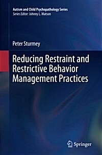 Reducing Restraint and Restrictive Behavior Management Practices (Paperback, Softcover Repri)