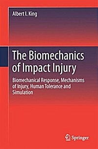 The Biomechanics of Impact Injury: Biomechanical Response, Mechanisms of Injury, Human Tolerance and Simulation (Hardcover, 2018)
