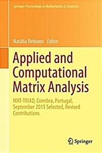 Applied and Computational Matrix Analysis: Mat-Triad, Coimbra, Portugal, September 2015 Selected, Revised Contributions (Hardcover, 2017)
