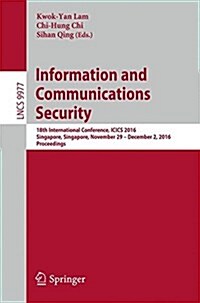 Information and Communications Security: 18th International Conference, Icics 2016, Singapore, Singapore, November 29 - December 2, 2016, Proceedings (Paperback, 2016)