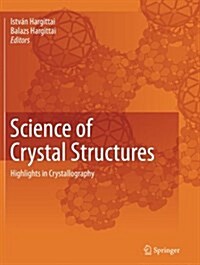 Science of Crystal Structures: Highlights in Crystallography (Paperback, Softcover Repri)