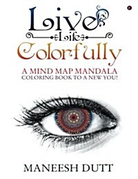 Live Life Colorfully: A Mind Map Mandala Coloring Book to a New You! (Paperback)