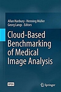 Cloud-Based Benchmarking of Medical Image Analysis (Hardcover, 2017)