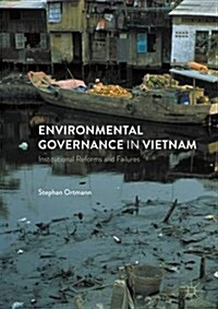 Environmental Governance in Vietnam: Institutional Reforms and Failures (Hardcover, 2017)