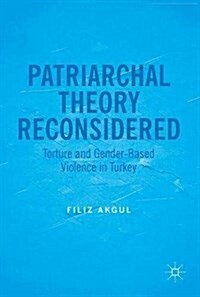 Patriarchal Theory Reconsidered: Torture and Gender-Based Violence in Turkey (Hardcover, 2017)