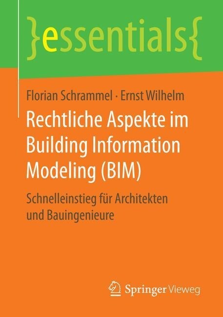 Rechtliche Aspekte Im Building Information Modeling (Bim): Schnelleinstieg F? Architekten Und Bauingenieure (Paperback, 1. Aufl. 2016)
