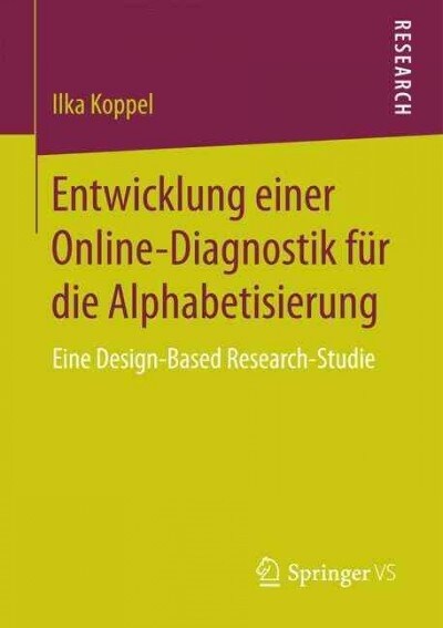 Entwicklung Einer Online-Diagnostik F? Die Alphabetisierung: Eine Design-Based Research-Studie (Paperback, 1. Aufl. 2017)