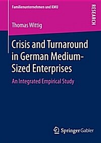 Crisis and Turnaround in German Medium-Sized Enterprises: An Integrated Empirical Study (Paperback, 2017)