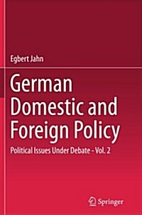 German Domestic and Foreign Policy, Volume 2: Political Issues Under Debate (Paperback, Softcover Repri)