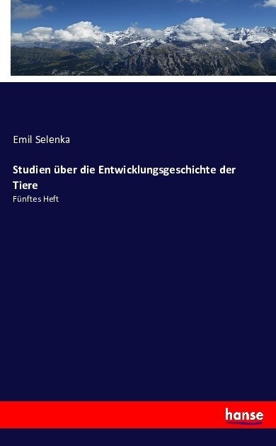 Studien ?er die Entwicklungsgeschichte der Tiere: F?ftes Heft (Paperback)