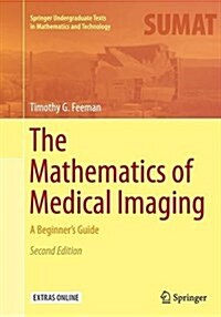 The Mathematics of Medical Imaging: A Beginners Guide (Paperback, 2, Softcover Repri)