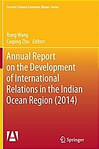 Annual Report on the Development of International Relations in the Indian Ocean Region (2014) (Paperback, Softcover Repri)