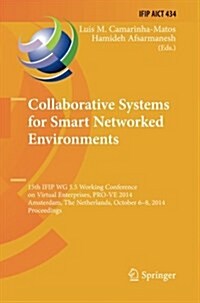 Collaborative Systems for Smart Networked Environments: 15th Ifip Wg 5.5 Working Conference on Virtual Enterprises, Pro-Ve 2014, Amsterdam, the Nether (Paperback, Softcover Repri)