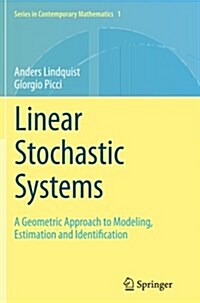 Linear Stochastic Systems: A Geometric Approach to Modeling, Estimation and Identification (Paperback, Softcover Repri)