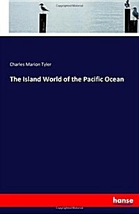 The Island World of the Pacific Ocean (Paperback)