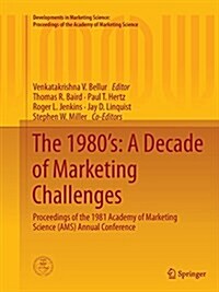 The 1980s: A Decade of Marketing Challenges: Proceedings of the 1981 Academy of Marketing Science (Ams) Annual Conference (Paperback, Softcover Repri)