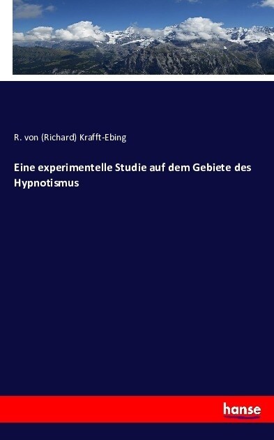 Eine Experimentelle Studie Auf Dem Gebiete Des Hypnotismus (Paperback)