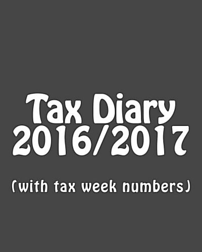 Tax Diary 2016/2017: (With Tax Week Numbers) (Paperback)