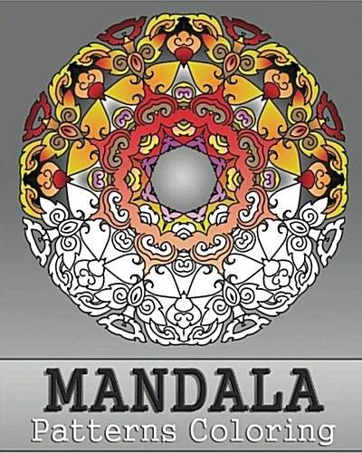 Mandala Patterns Coloring: 50 Unique Mandala Designs, Relaxing Coloring Book for Adults, Anti-Stress Coloring Book, Arts Fashion, Art Color Thera (Paperback)