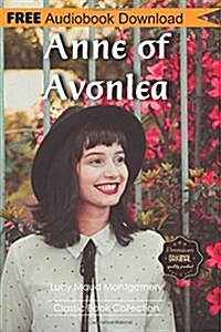 Anne of Avonlea: A Novel Bonus! - Includes Download a Free Audio Books Inside (Classic Book Collection) (Paperback)