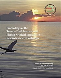 Proceedings of the Twenty-Ninth International Florida Artificial Intelligence Research Society Conference (Flairs-16) (Paperback)