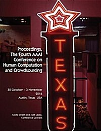 Proceedings, the Fourth AAAI Conference on Human Computation and Crowdsourcing (Hcomp 2016) (Paperback)