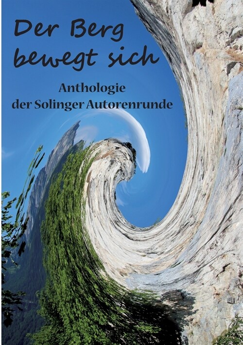 Der Berg bewegt sich: Anthologie der Solinger Autorenrunde (Paperback)