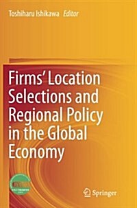 Firms Location Selections and Regional Policy in the Global Economy (Paperback, Softcover Repri)