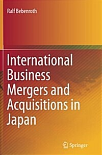 International Business Mergers and Acquisitions in Japan (Paperback, Softcover Repri)