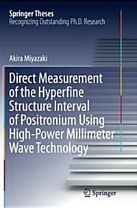 Direct Measurement of the Hyperfine Structure Interval of Positronium Using High-Power Millimeter Wave Technology (Paperback, Softcover Repri)