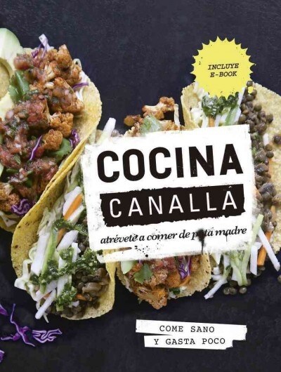 Cocina Canalla: Atr?ete a Comer de Puta Madre (Hardcover)