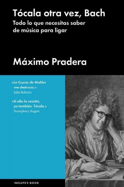 T?ala Otra Vez, Bach: Todo Lo Que Necesitas Saber de M?ica Para Ligar (Hardcover)