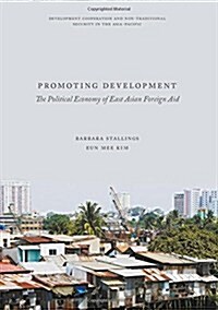 Promoting Development: The Political Economy of East Asian Foreign Aid (Hardcover, 2017)