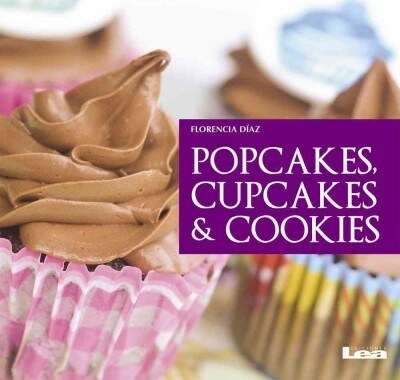 Popcakes, Cupcakes y Cookies (Paperback)