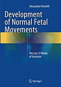 Development of Normal Fetal Movements: The Last 15 Weeks of Gestation (Paperback, Softcover Repri)