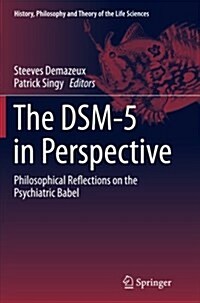 The Dsm-5 in Perspective: Philosophical Reflections on the Psychiatric Babel (Paperback, Softcover Repri)