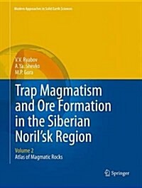 Trap Magmatism and Ore Formation in the Siberian Norilsk Region: Volume 2. Atlas of Magmatic Rocks (Paperback, Softcover Repri)