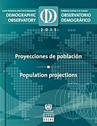 Latin America and the Caribbean Demographic Observatory 2015: Population Projections (Paperback, English/Spanish)