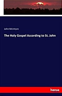 The Holy Gospel According to St. John (Paperback)