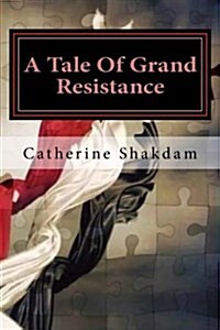 A Tale of Grand Resistance: Yemen, the Wahhabi and the House of Saud (Paperback)