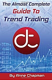 The (Almost) Complete Guide to Trend Trading (Paperback)